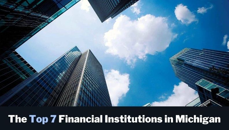 The Top 7 Financial Institutions in Michigan